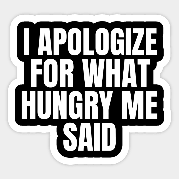 I Apologize For What Hungry Me Said Fasting Sticker by OldCamp